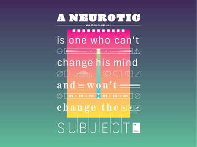 A neurotic is one who can't change his mind and won't change ..