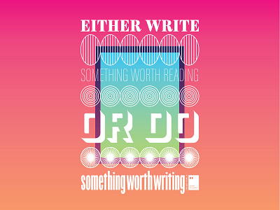 Either write something worth reading or do something worth ...