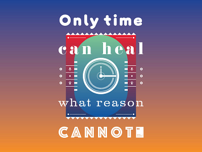 Only time can heal what reason cannot