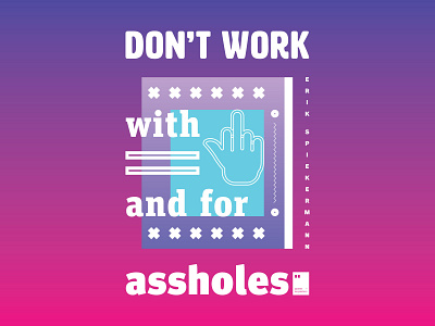 Don't work with and for assholes art artwork dailyposter inspiration minimalism motivation motivationalquote mug notebook poster posteraday posterdesign print printdesign prints quote quoteoftheday totebag tshirt wallpaper