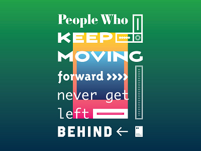 People who keep moving forward never get left behind art artwork dailyposter inspiration minimalism motivation motivationalquote mug notebook poster posteraday posterdesign print printdesign prints quote quoteoftheday totebag tshirt wallpaper