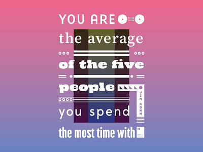 You are the average of the five people you spend the most time.. art artwork dailyposter inspiration minimalism motivation motivationalquote mug notebook poster posteraday posterdesign print printdesign prints quote quoteoftheday totebag tshirt wallpaper