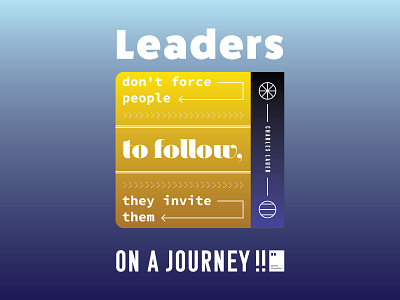 Leaders don't force people to follow, they invite them on a...