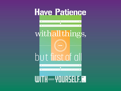 Have patience with all things, but first of all with yourself art artwork dailyposter inspiration minimalism motivation motivationalquote mug notebook poster posteraday posterdesign print printdesign prints quote quoteoftheday totebag tshirt wallpaper