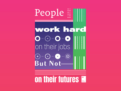People work hard on their jobs but not on their futures art artwork dailyposter inspiration minimalism motivation motivationalquote mug notebook poster posteraday posterdesign print printdesign prints quote quoteoftheday totebag tshirt wallpaper