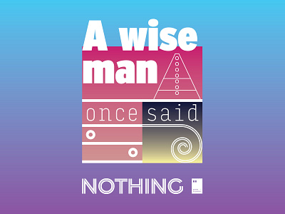 A wise man once said nothing art artwork dailyposter inspiration minimalism motivation motivationalquote mug notebook poster posteraday posterdesign print printdesign prints quote quoteoftheday totebag tshirt wallpaper