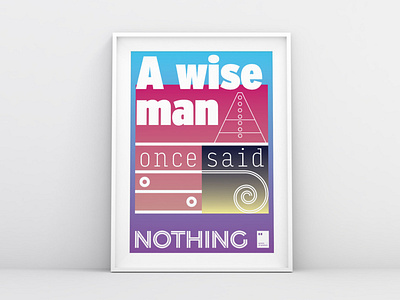 A wise man once said nothing by Quotes on Posters™ on Dribbble