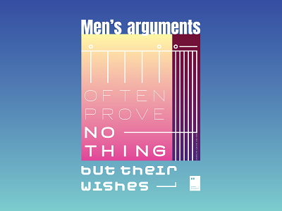 Men’s arguments often prove nothing but their wishes