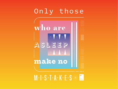 Only those who are asleep make no mistakes