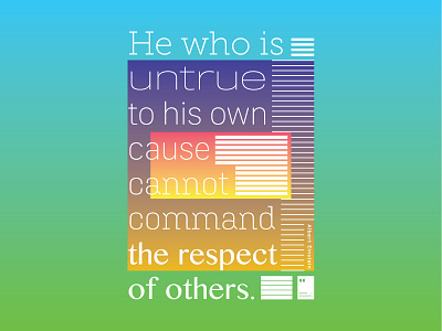 Who is untrue to his own cause cannot command the respect of oth art artwork dailyposter inspiration minimalism motivation motivationalquote mug notebook poster posteraday posterdesign print printdesign prints quote quoteoftheday totebag tshirt wallpaper