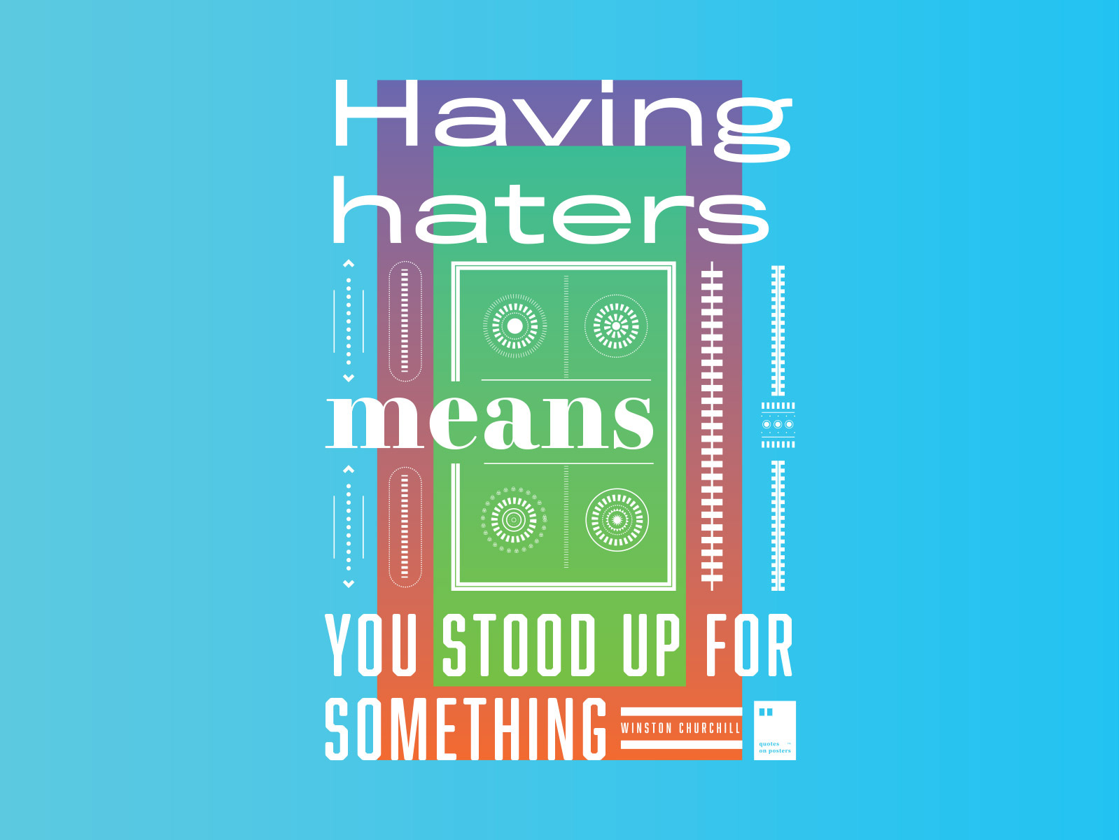 having-haters-means-you-stood-up-for-something-by-quotes-on-posters-on