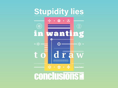 Stupidity lies in wanting to draw conclusions art artwork dailyposter inspiration minimalism motivation motivationalquote mug notebook poster posteraday posterdesign print printdesign prints quote quoteoftheday totebag tshirt wallpaper