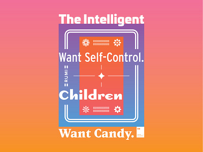 The Intelligent Want Self-Control. Children Want Candy.