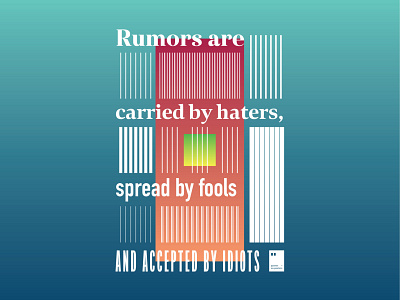 Rumors are carried by haters, spread by fools and accepted by.. art artwork dailyposter inspiration minimalism motivation motivationalquote mug notebook poster posteraday posterdesign print printdesign prints quote quoteoftheday totebag tshirt wallpaper