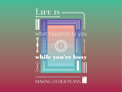 Life is what happens to you while you're busy making other plans art artwork dailyposter inspiration minimalism motivation motivationalquote mug notebook poster posteraday posterdesign print printdesign prints quote quoteoftheday totebag tshirt wallpaper
