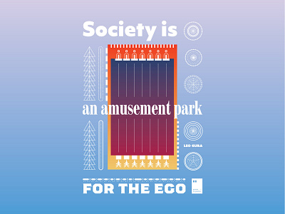 Society is an amusement park for the ego art artwork dailyposter inspiration minimalism motivation motivationalquote mug notebook poster posteraday posterdesign print printdesign prints quote quoteoftheday totebag tshirt wallpaper