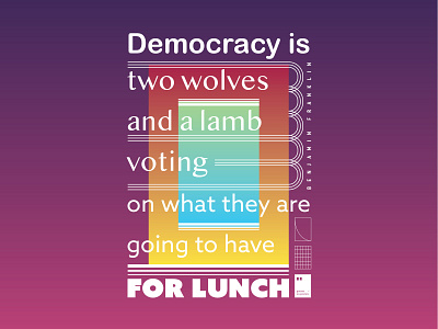 Democracy is two wolves and a lamb voting on what..