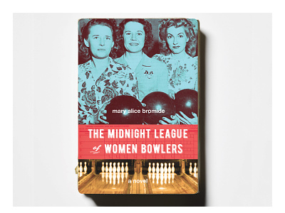 “The Midnight League of Women Bowlers” Book Cover book book cover book cover design bowling cover design design fiction graphic design novel typography