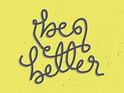 Be Better by Mario Leo Fasolo on Dribbble