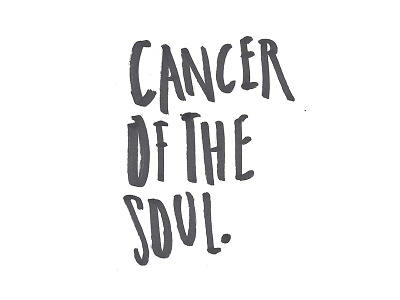 CANCER OF THE SOUL