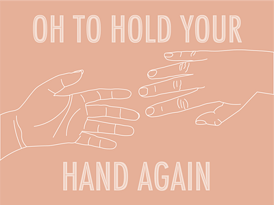oh to hold your hand again