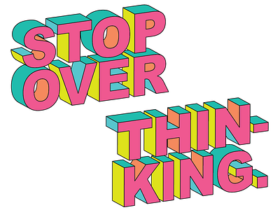 Stop Overthinking