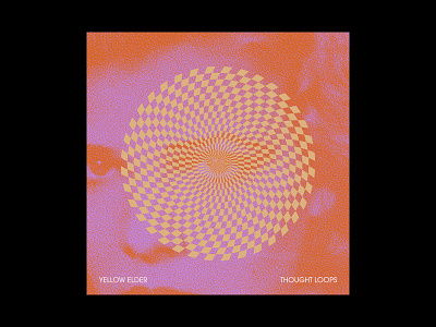 Yellow Elder — Thought Loops album artwork album cover collage dream pop electronica music op art psychedelic typography