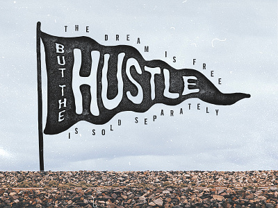 The dream is free, but the HUSTLE is sold separately inspiration lettering quotes texture type typography vintage