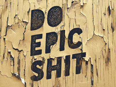 Do Epic Shit! gritty hipster lettering quotes texture typography vintage