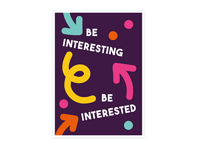 Be Interesting. Be Interested. design illustration vector