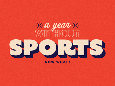 A Year Without Sports 2020 branding branding design covid 19 design flat graphic design illustration illustrator lettering sports typography