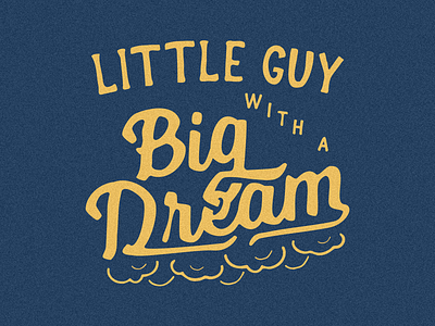 Little Guy with a Big Dream branding branding design design dream flat graphic design handlettering illustration illustrator jid lettering typography