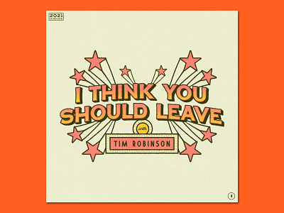 1 | COMEDY | I Think You Should Leave with Tim Robinson 2021goneby 2021inreview branding calico cut pants comedy design flat graphic design i think you should leave illustration illustrator sloppy steaks