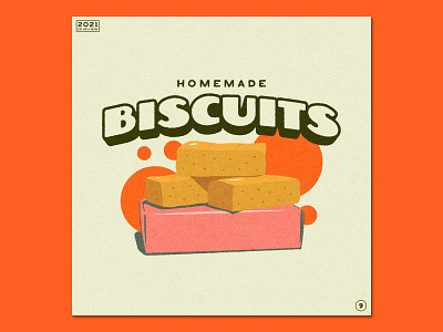 9 | COMFORT FOOD | Homemade Biscuits 2021 gone by 2021 in review biscuits biscuits with the boss branding comfort food design graphic design homemade illustration illustrator ted lasso
