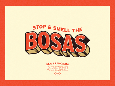 Stop & Smell the Bosas 49ers branding branding design design flat graphic design illustration illustrator lettering nfl san francisco shadow super bowl typography