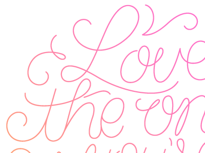 Love The One You're With gradient lettering love pink script valentines valentines day