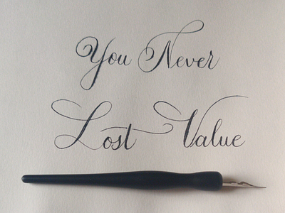 Never Lost Value- Modern Calligraphy calligraphy dip pen lettering modern
