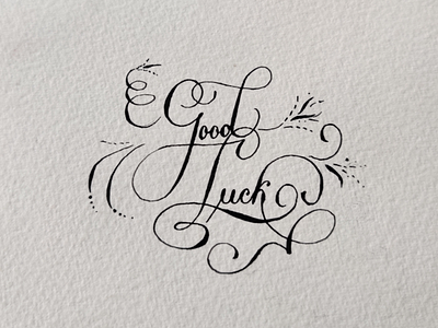 Good Luck - Copperplate calligraphy calligraphy copperplate dip pen flourishing illustration