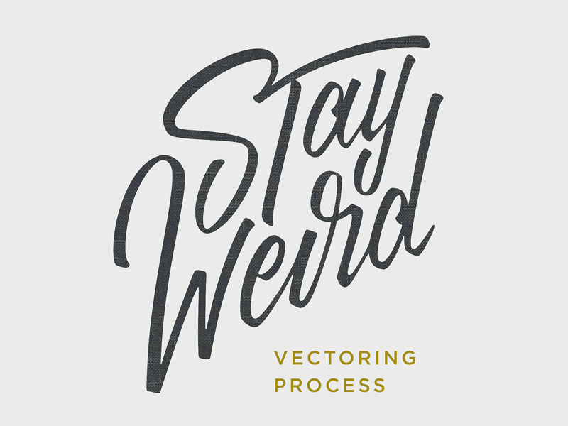 Vectoring "Stay Weird" branding calligraphy design hand handlettered letter lettering logo script type typography vector