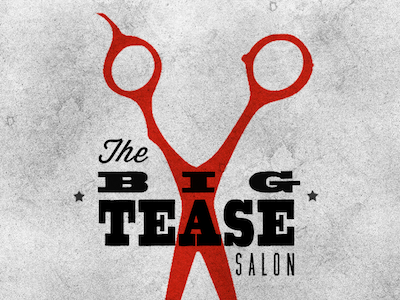 The Big Tease [Salon] branding fat boy distressed grunge hair hot identity muncie salon scissors spa star texture wisdom script