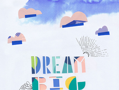 Dream Big collage cutpaper design dream big handtype illustration kid art polka dots texture