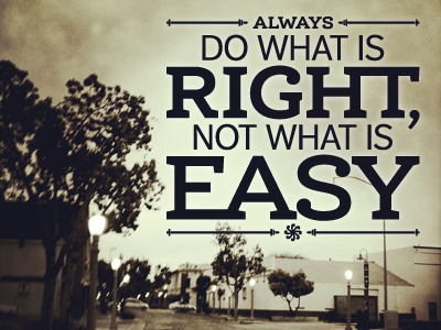 Do what is right.