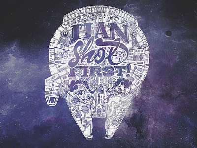 Han Shot First handdrawn handlettering hanshotfirst hansolo illustration milleniumfalcon starwars