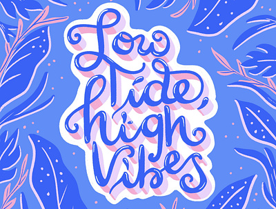 Love Tide, High Vibes Lettering hand lettering hand lettering illustration lettering