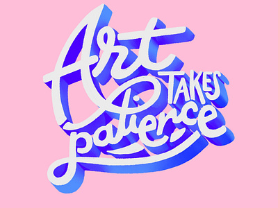 Art Takes Patience Lettering