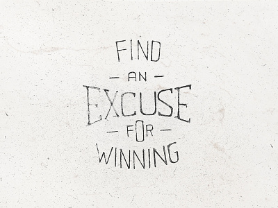 Find an excuse for winning