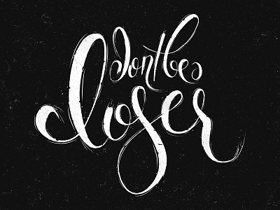 Don't be a loser handmade illustrator lettering photoshop sketch texture typography vector