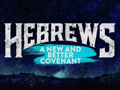 121 Hebrews Better Covenant church grunge logo sermon title vintage