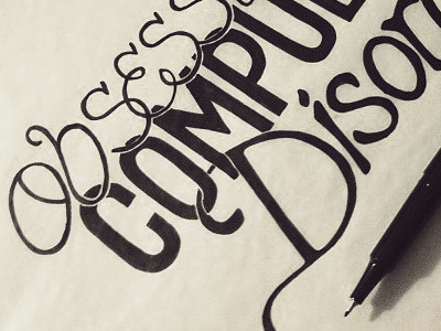 Obsessive Compulsive Disorder handlettering ink pilot typography