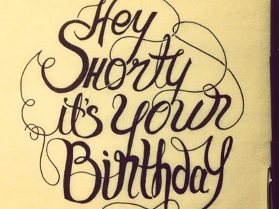 Hey Shorty. It's your birthday. handlettering ink pilot typography